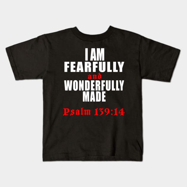 Fearfully And Wonderfully Made Christian and Motivational T-Shirt Kids T-Shirt by FHENAKU